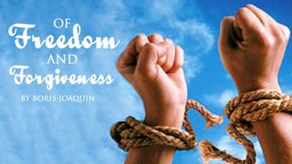 Of Freedom and Forgiveness 1 Timothy 2:4 New International Version