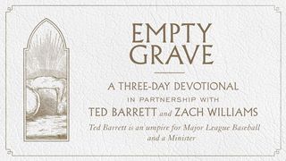 Empty Grave: A Three-Day Devotional With Ted Barrett and Zach Williams  I Peter 1:3-9 New King James Version
