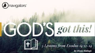 God’s Got This! – 5 Lessons from Exodus 14:12-14 Deuteronomy 31:8 New International Version