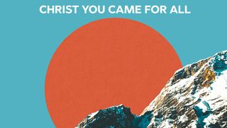 CHRIST CAME FOR ALL  Luke 23:26-56 English Standard Version 2016