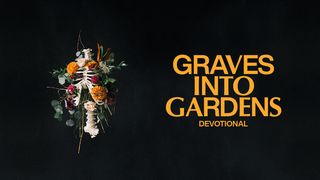 Graves Into Gardens: Restoring Hope in Dead Places 1 Chronicles 29:6-18 New American Standard Bible - NASB 1995