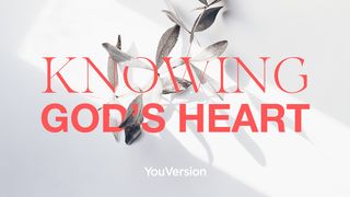 Knowing God’s Heart 1 John 4:15-21 New International Version