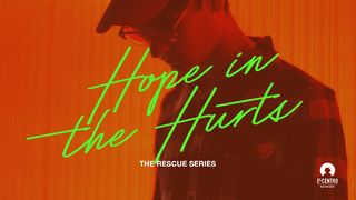 Hope in the Hurts - The Rescue Series  1 Peter 1:3-5 The Message