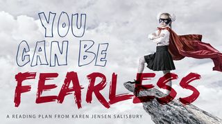You Can Be Fearless!  Mark 4:35-41 English Standard Version 2016