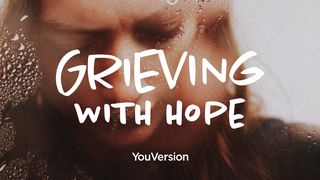 Grieving With Hope  John 11:17-44 The Message