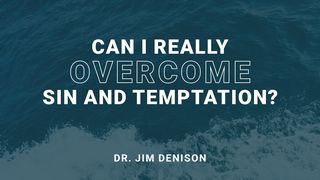 Can I Really Overcome Sin and Temptation? Matthew 13:5 New International Version