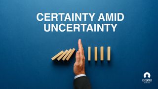 Certainty Amid Uncertainty  Psalms 46:1 New King James Version