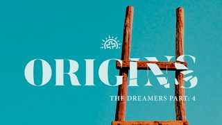Origins: The Dreamers (Genesis 33–41) Genesis 35:6-15 The Message