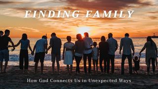 Finding Family: How God Connects Us in Unexpected Ways Exodus 2:16-23 New Living Translation