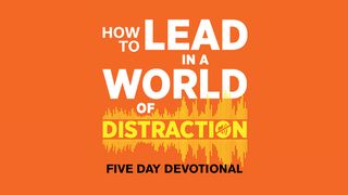 How to Lead in a World of Distraction Mark 1:35 New American Standard Bible - NASB 1995