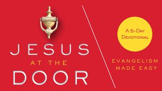 Jesus at the Door: Evangelism Made Easy Luke 19:5 American Standard Version