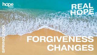 Real Hope: Forgiveness Changes 1 Timothy 1:15-17 New International Version