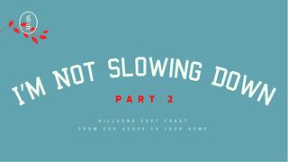 I'm Not Slowing Down Part 2 Galatians 5:24 New International Version