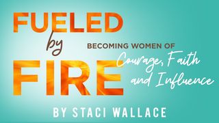Fueled by Fire: Becoming Women of Courage, Faith and Influence  2 Korintiërs 10:3 Die Boodskap