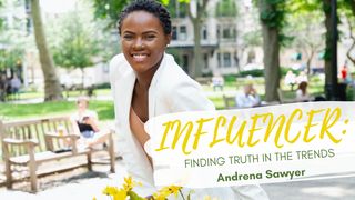 Influencer: Finding Truths in the Trends John 13:17 New International Version