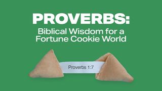 Proverbs:  Biblical Wisdom for a Fortune Cookie World Proverbs 1:7-8 New Living Translation