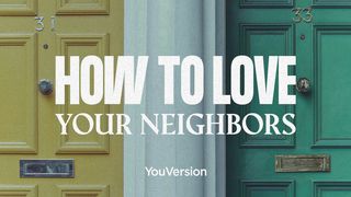 How to Love Your Neighbors John 13:34-35 The Message