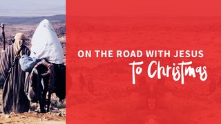 On the Road With Jesus to Christmas Luke 1:1-7 Amplified Bible