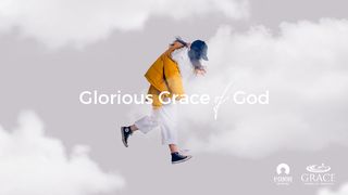 The Glorious Grace of God Ephesians 2:1-10 The Message