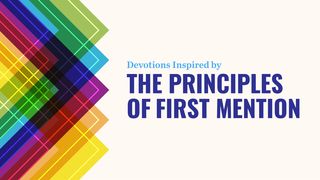 The Principles of First Mention Exodus 33:12-17 English Standard Version 2016
