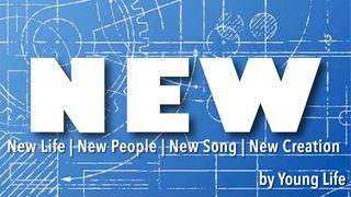 New: New Life, New People, New Song, New Creation Revelation 21:1 New Living Translation