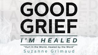 Good Grief I’m Healed: Hurt in the World, Healed by the Word Lamentations 3:21-23 New King James Version