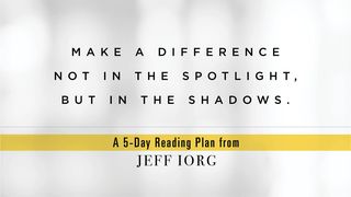 Making a Difference in the Shadows, Not the Spotlight Matthew 9:18-38 King James Version