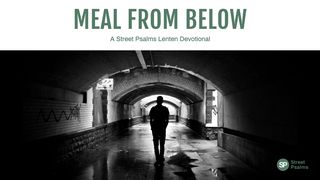 Meal From Below: A Lenten Devotional Mark 8:34-37 The Message