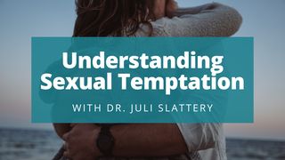 Understanding Sexual Temptation  Philippians 1:9-18 New Century Version
