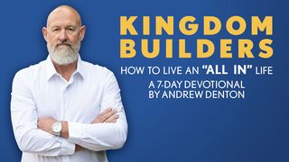 Kingdom Builders: How to Live an "All In" Life Mark 8:34-37 New Century Version