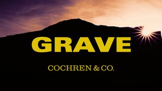Grave - 5-Day Devotional Psalms 130:1-8 The Message