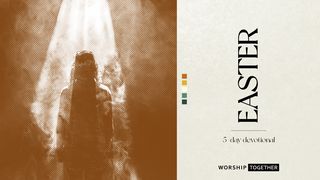 Easter - 5 Day Devotional John 13:1-5 The Passion Translation