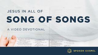 Jesus in All of Song of Songs - A Video Devotional Song of Songs 2:10-14 The Message