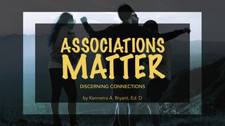 Associations Matter Mark 9:12 New Living Translation