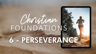 Christian Foundations 6 - Perseverance Revelation 21:1 New Living Translation