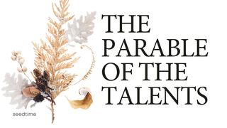 3 Financial Lessons From the Parable of the Talents Matthew 6:19-34 New International Version