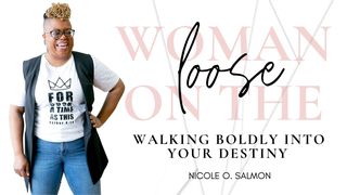 Woman on the Loose: Walking Boldly Into Your Destiny  John 4:1-42 New American Standard Bible - NASB 1995