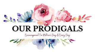 Our Prodigals Luke 15:13-16 English Standard Version 2016
