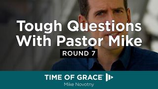Tough Questions With Pastor Mike, Round 7 Luke 15:1-7 New American Standard Bible - NASB 1995