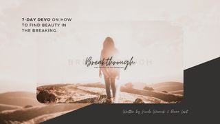 Breakthrough- Find Beauty in the Breaking Esther 9:31 New Century Version