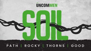 Uncommen: Soil Matthew 13:19 New Living Translation