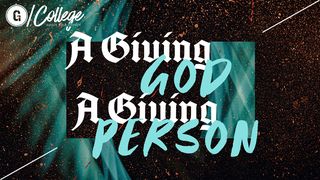 A Giving God - a Giving Person Matthew 6:19-21 New International Version