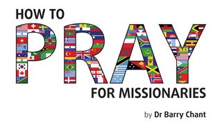 How to Pray for Missionaries II Thessalonians 3:6-13 New King James Version