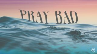 Pray Bad Matthew 6:9-13 English Standard Version 2016