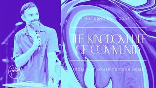 The Kingdom Life of Community  John 13:1-20 The Passion Translation