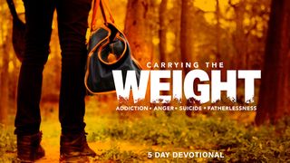 Carrying the Weight - Addiction, Anger, Suicide, & Fatherlessness I Corinthians 6:12-13 New King James Version