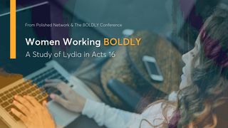 Women Working Boldly: A Study of Lydia in Acts 16 Philippians 1:3-11 Amplified Bible