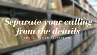 Separate Your Calling From the Details Hebrews 12:1-13 New Living Translation