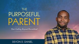 The Purposeful Parent Proverbs 27:17-23 New Living Translation