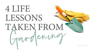 4 Biblical Lessons From Your Garden  John 15:1-8 The Passion Translation